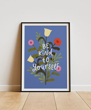 Be Kind To Yourself Print