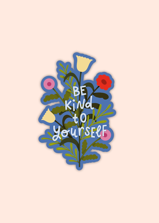 Be Kind To Yourself Sticker