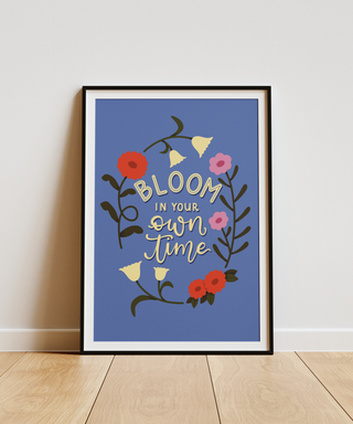 Bloom In Your Own Time Print