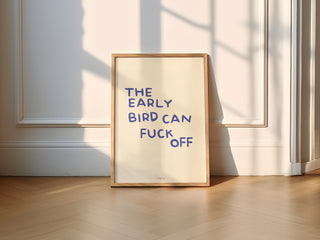 The Early Bird Can Fuck Off Wall Art Print - Blue