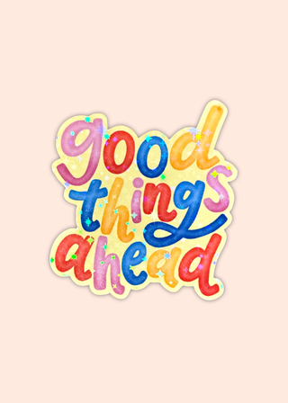 Good Things Ahead Sticker