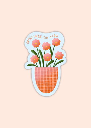 Grow With The Flow Sticker