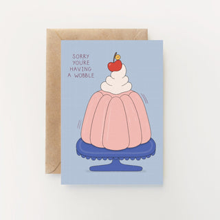 Sorry You're Having A Wobble Greetings Card