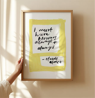 I Must Have Flowers Always and Always Print