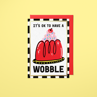 It's OK To Have A Wobble Greeting Card
