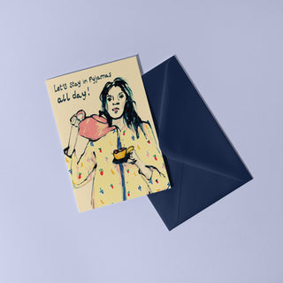 Let's Stay In Pyjamas All Day Card