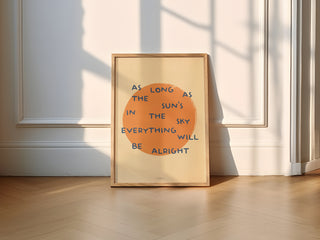 As Long As The Sun's In The Sky Wall Art Print