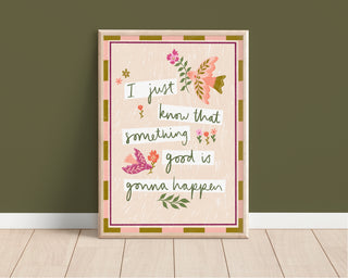 Something Good Is Gonna Happen Print
