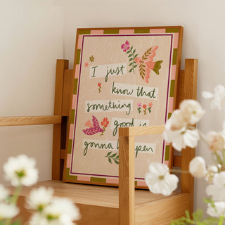 Something Good Is Gonna Happen Print