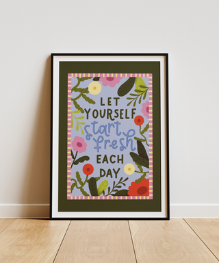 Start Fresh Each Day Print