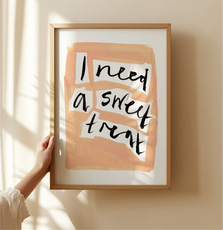 I Need a Sweet Treat Print