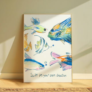 Swim In Your Own Direction Art Print