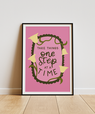 Take Things One Step At A Time Print