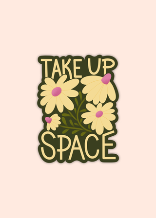 Take Up Space Sticker