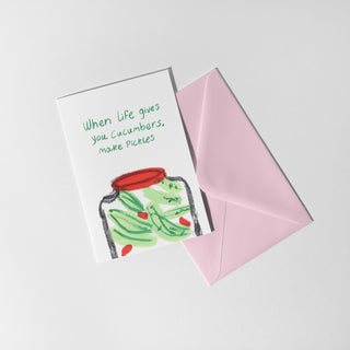 When Life Gives You Cucumbers, Make Pickles Card