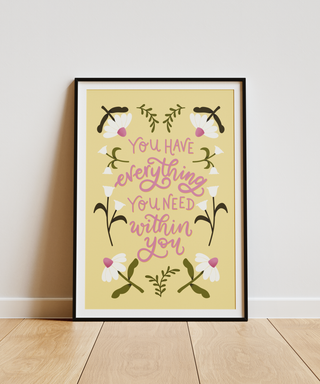You Have Everything You Need Print