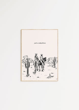 You're a Cowboy Like Me Print