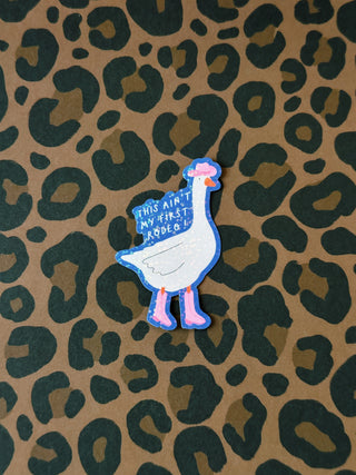 This Ain't my First Rodeo Goose Sticker