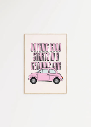 'Nothing Good Starts in a Getaway Car' Taylor Swift Print