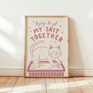 Just Trying to Get my Shit Together Cat Print